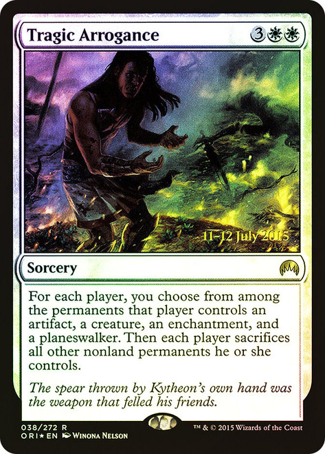 Tragic Arrogance (Prerelease) (Magic Origins)\nPromo: Date Stamped\nSingle\nMagic The Gathering