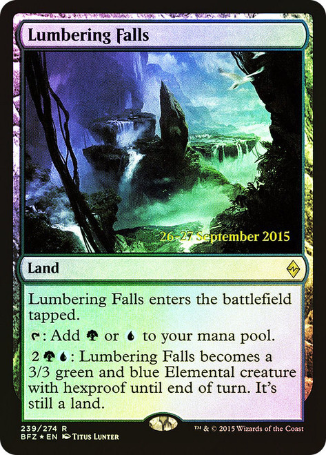 Lumbering Falls (Prerelease) (Battle for Zendikar)\nPromo: Date Stamped\nSingle\nMagic The Gathering