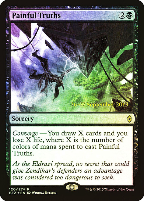 Painful Truths (Prerelease) (Battle for Zendikar)\nPromo: Date Stamped\nSingle\nMagic The Gathering