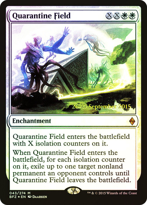 Quarantine Field (Prerelease) (Battle for Zendikar)\nPromo: Date Stamped\nSingle\nMagic The Gathering