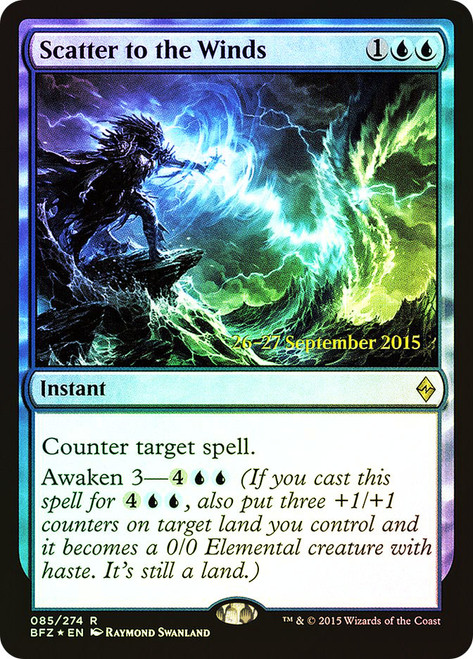 Scatter to the Winds (Prerelease) (Battle for Zendikar)\nPromo: Date Stamped\nSingle\nMagic The Gathering