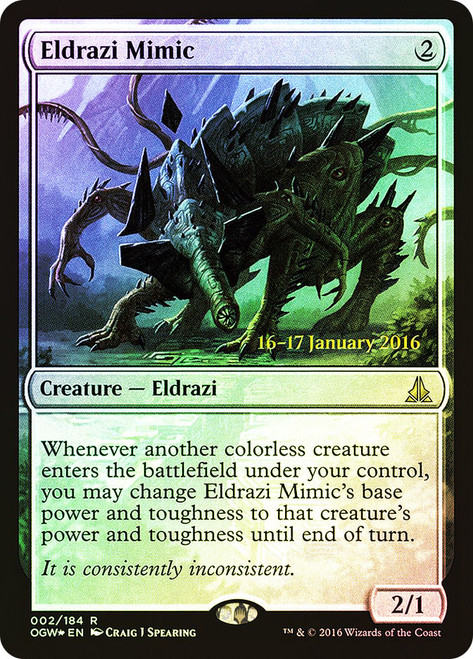 Eldrazi Mimic (Prerelease) (Oath of the Gatewatch)\nPromo: Date Stamped\nSingle\nMagic The Gathering