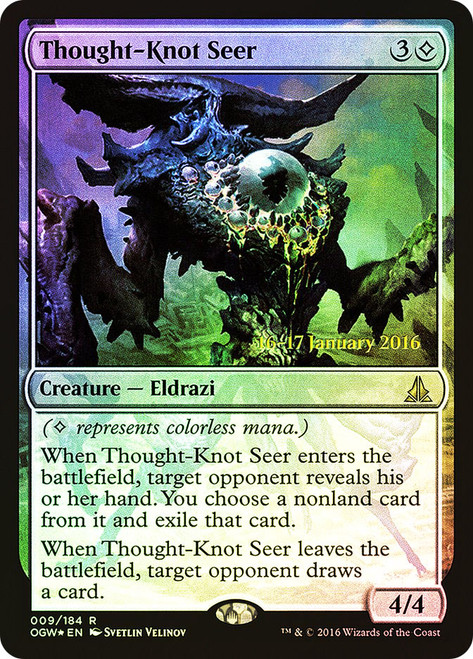 Thought-Knot Seer (Prerelease) (Oath of the Gatewatch)\nPromo: Date Stamped\nSingle\nMagic The Gathering