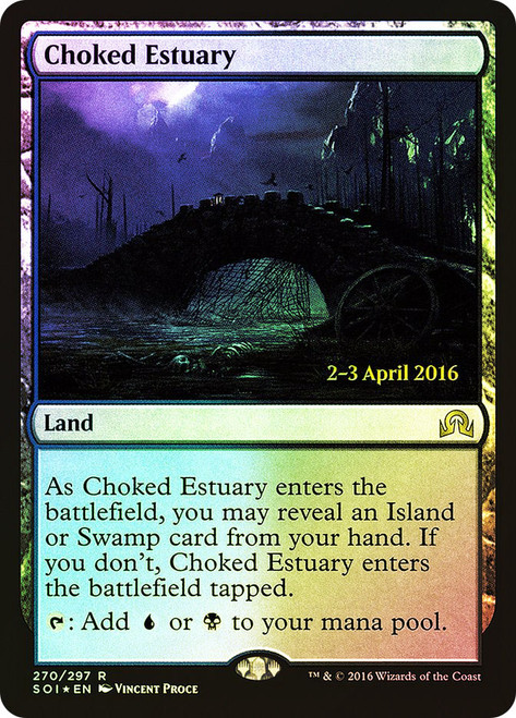 Choked Estuary (Prerelease) (Shadows over Innistrad)\nPromo: Date Stamped\nSingle\nMagic The Gathering