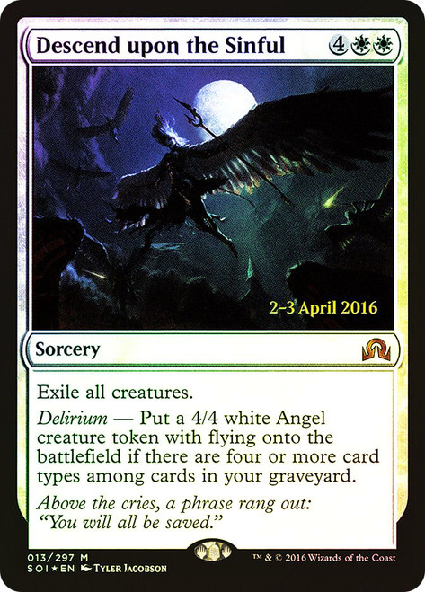 Descend upon the Sinful (Prerelease) (Shadows over Innistrad)\nPromo: Date Stamped\nSingle\nMagic The Gathering