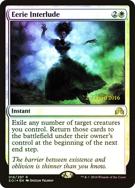 Eerie Interlude (Prerelease) (Shadows over Innistrad)\nPromo: Date Stamped\nSingle\nMagic The Gathering