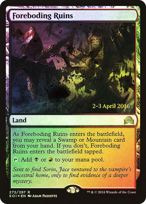 Foreboding Ruins (Prerelease) (Shadows over Innistrad)\nPromo: Date Stamped\nSingle\nMagic The Gathering