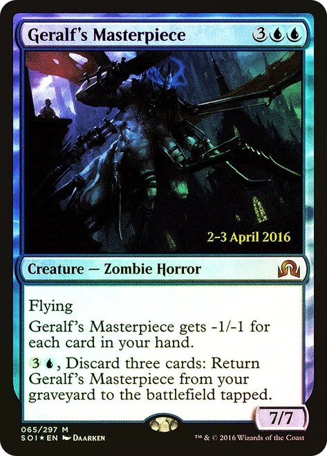 Geralf's Masterpiece (Prerelease) (Shadows over Innistrad)\nPromo: Date Stamped\nSingle\nMagic The Gathering