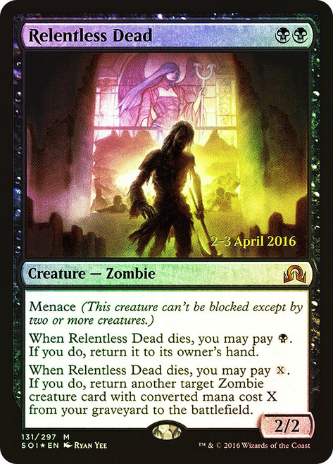 Relentless Dead (Prerelease) (Shadows over Innistrad)\nPromo: Date Stamped\nSingle\nMagic The Gathering
