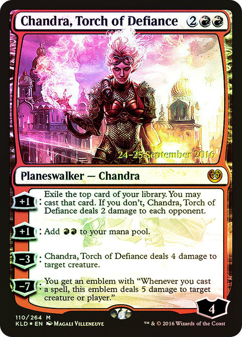 Chandra, Torch of Defiance (Prerelease) (Kaladesh)\nPromo: Date Stamped\nSingle\nMagic The Gathering