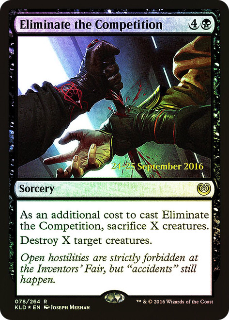 Eliminate the Competition (Prerelease) (Kaladesh)\nPromo: Date Stamped\nSingle\nMagic The Gathering