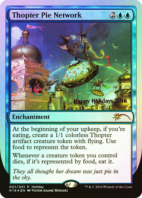 Thopter Pie Network (Holiday)\nPromo: Date Stamped\nSingle\nMagic The Gathering