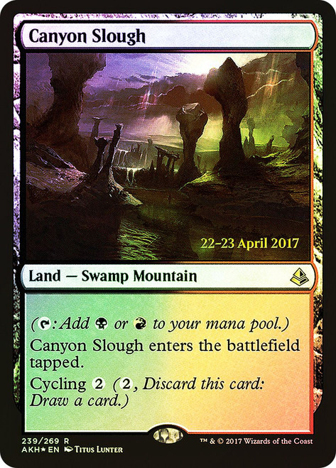Canyon Slough (Prerelease) (Amonkhet)\nPromo: Date Stamped\nSingle\nMagic The Gathering