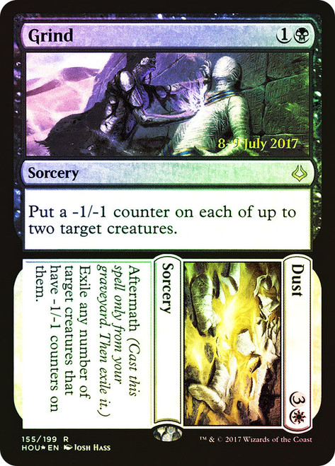 Grind // Dust (Prerelease) (Hour of Devastation)\nPromo: Date Stamped\nSingle\nMagic The Gathering