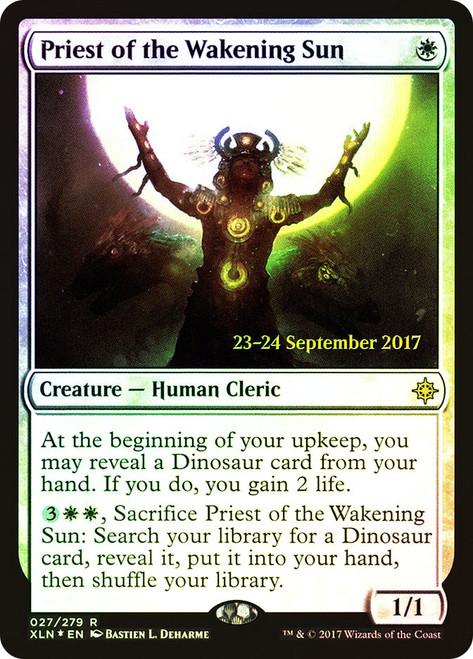 Priest of the Wakening Sun (Prerelease) (Ixalan)\nPromo: Date Stamped\nSingle\nMagic The Gathering