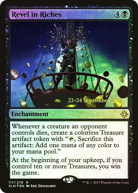Revel in Riches (Prerelease) (Ixalan)\nPromo: Date Stamped\nSingle\nMagic The Gathering