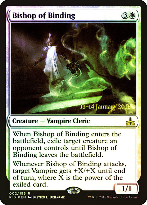 Bishop of Binding (Prerelease) (Rivals of Ixalan)\nPromo: Date Stamped\nSingle\nMagic The Gathering
