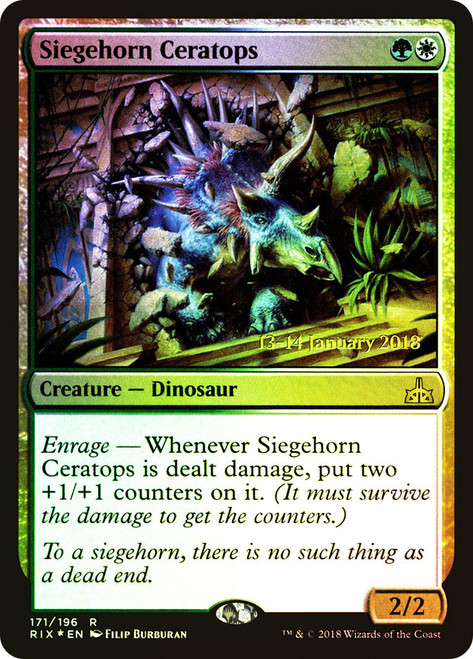 Siegehorn Ceratops (Prerelease) (Rivals of Ixalan)\nPromo: Date Stamped\nSingle\nMagic The Gathering
