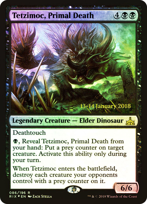 Tetzimoc, Primal Death (Prerelease) (Rivals of Ixalan)\nPromo: Date Stamped\nSingle\nMagic The Gathering