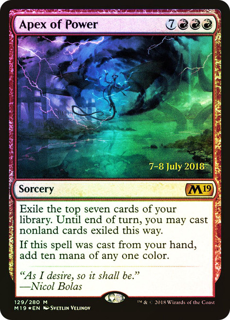 Apex of Power (Prerelease) (Core Set 2019)\nPromo: Date Stamped\nSingle\nMagic The Gathering