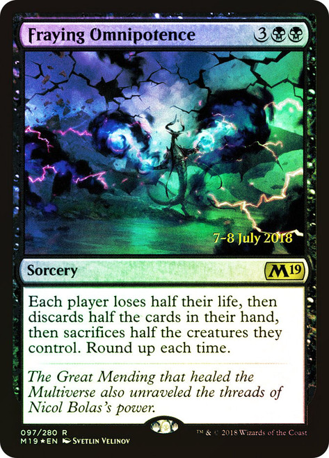 Fraying Omnipotence (Prerelease) (Core Set 2019)\nPromo: Date Stamped\nSingle\nMagic The Gathering