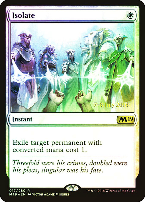 Isolate (Prerelease) (Core Set 2019)\nPromo: Date Stamped\nSingle\nMagic The Gathering