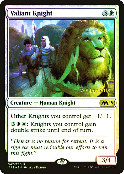 Valiant Knight (Prerelease) (Core Set 2019)\nPromo: Date Stamped\nSingle\nMagic The Gathering