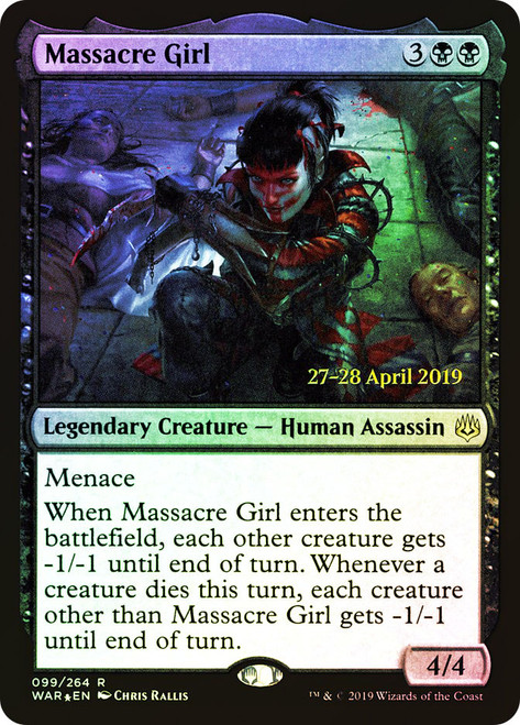 Massacre Girl (Prerelease) (War of the Spark)\nPromo: Date Stamped\nSingle\nMagic The Gathering