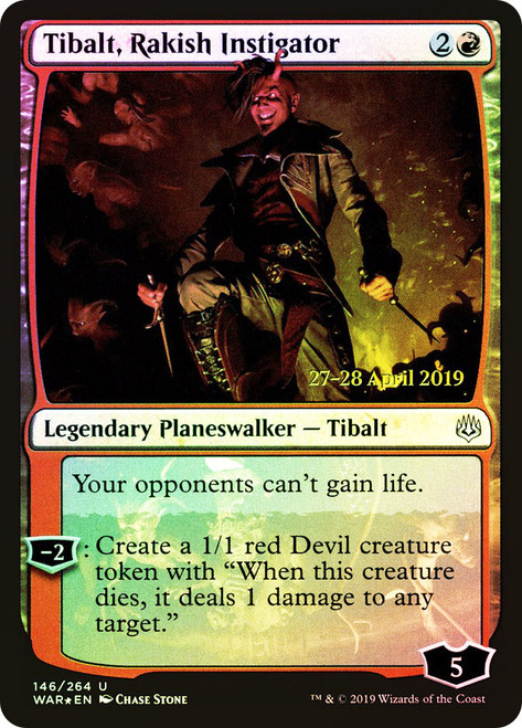 Tibalt, Rakish Instigator (Prerelease) (War of the Spark)\nPromo: Date Stamped\nSingle\nMagic The Gathering