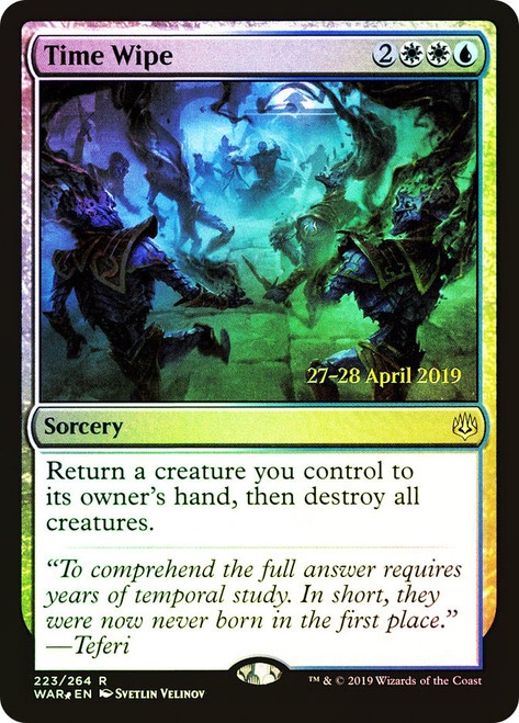 Time Wipe (Prerelease) (War of the Spark)\nPromo: Date Stamped\nSingle\nMagic The Gathering