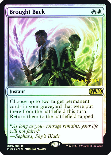 Brought Back (Prerelease) (Core Set 2020)\nPromo: Date Stamped\nSingle\nMagic The Gathering