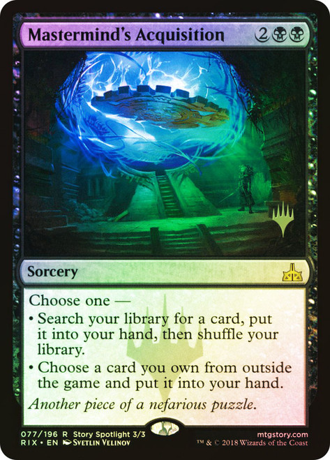 Mastermind's Acquisition (Promo Pack) (Rivals of Ixalan)\nPromo: Planeswalker Stamped\nSingle\nMagic The Gathering