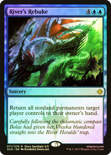River's Rebuke (Promo Pack) (Ixalan)\nPromo: Planeswalker Stamped\nSingle\nMagic The Gathering