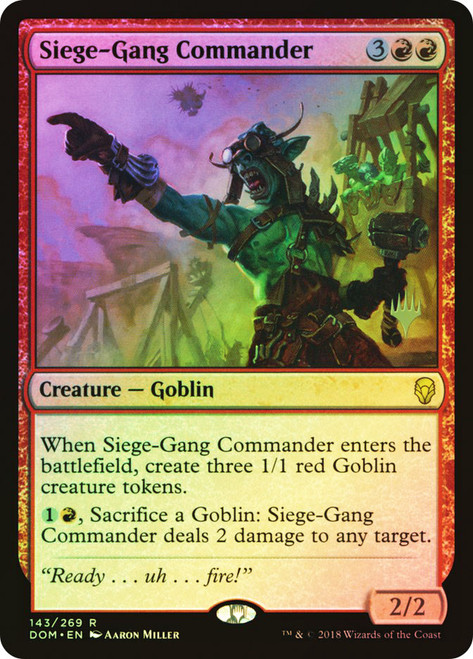 Siege-Gang Commander (Promo Pack) (Dominaria)\nPromo: Planeswalker Stamped\nSingle\nMagic The Gathering