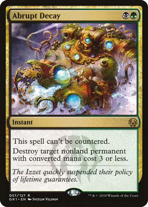 Abrupt Decay
Guild Kit - Guilds of Ravnica
Single
Magic: The Gathering