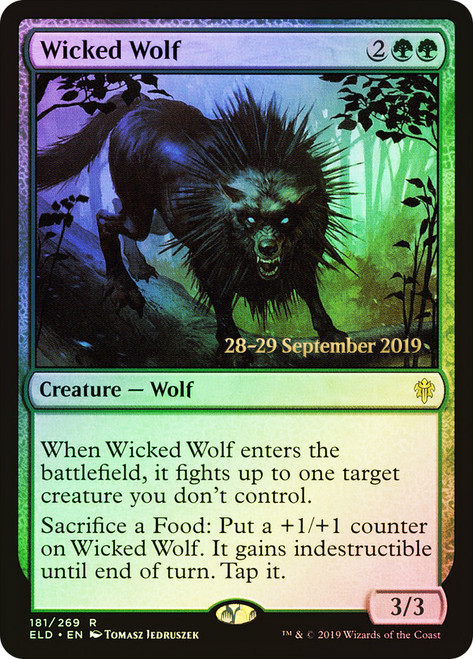 Wicked Wolf (Prerelease) (Throne of Eldraine)\nPromo: Date Stamped\nSingle\nMagic The Gathering