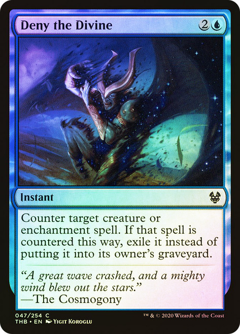 Deny the Divine\nTheros Beyond Death\nSingle\nMagic The Gathering
