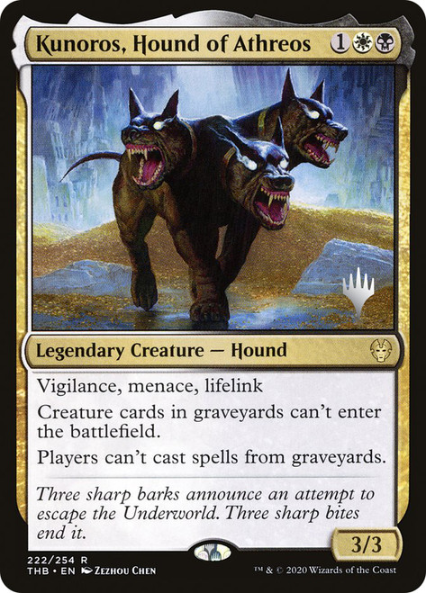 Kunoros, Hound of Athreos (Promo Pack) (Theros Beyond Death)\nPromo: Planeswalker Stamped\nSingle\nMagic The Gathering