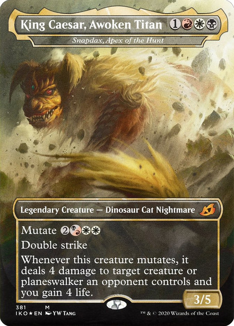 Snapdax, Apex of the Hunt (King Caesar, Awoken Titan) (Godzilla Series)\nIkoria: Lair of Behemoths - Variants\nSingle\nMagic The Gathering