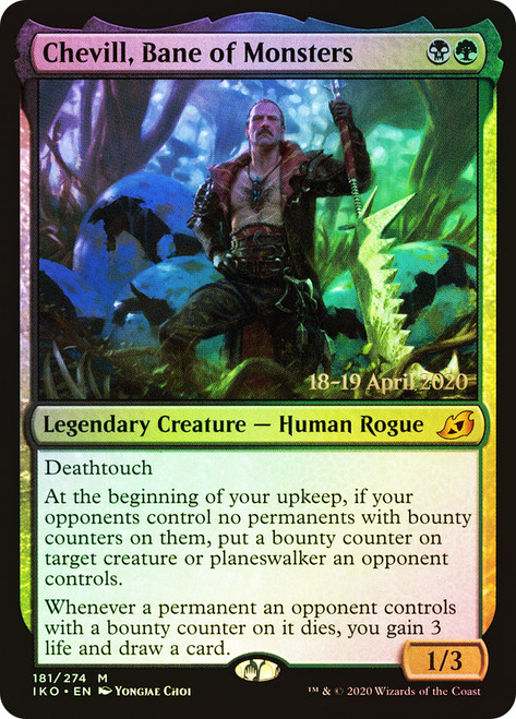 Chevill, Bane of Monsters (Prerelease) (Ikoria: Lair of Behemoths)\nPromo: Date Stamped\nSingle\nMagic The Gathering