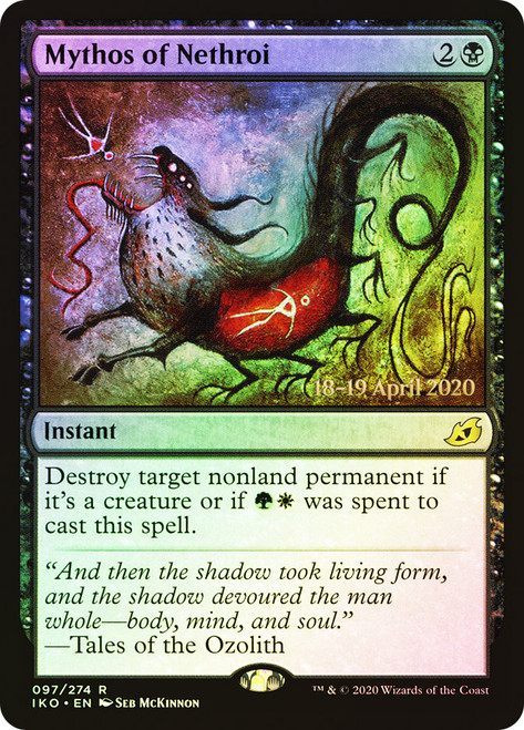 Mythos of Nethroi (Prerelease) (Ikoria: Lair of Behemoths)\nPromo: Date Stamped\nSingle\nMagic The Gathering