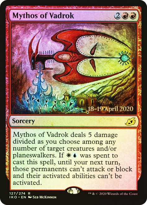 Mythos of Vadrok (Prerelease) (Ikoria: Lair of Behemoths)\nPromo: Date Stamped\nSingle\nMagic The Gathering