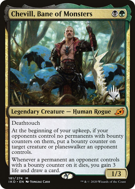 Chevill, Bane of Monsters (Promo Pack) (Ikoria: Lair of Behemoths)\nPromo: Planeswalker Stamped\nSingle\nMagic The Gathering