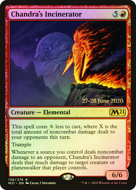 Chandra's Incinerator (Prerelease) (Core Set 2021)\nPromo: Date Stamped\nSingle\nMagic The Gathering