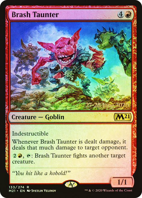 Brash Taunter (Prerelease) (Core Set 2021)\nPromo: Date Stamped\nSingle\nMagic The Gathering
