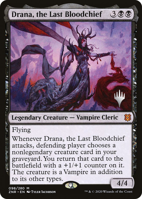 Drana, the Last Bloodchief (Promo Pack) (Zendikar Rising)\nPromo: Planeswalker Stamped\nSingle\nMagic The Gathering
