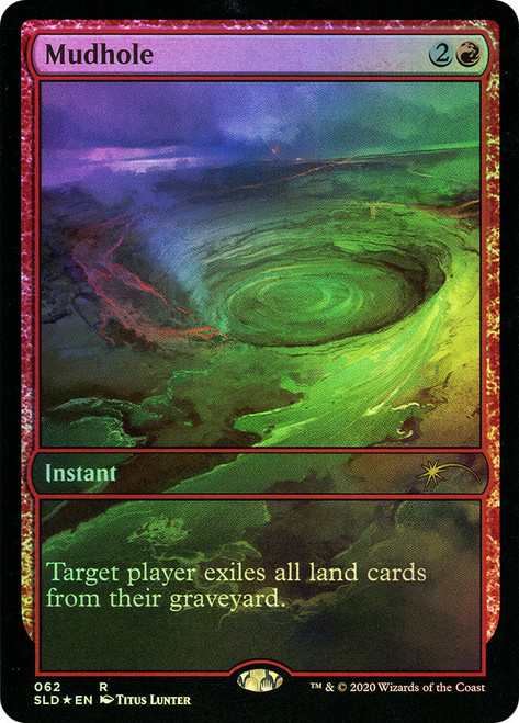 Mudhole (Secret Lair) (Full Art)\nPromo: General\nSingle\nMagic The Gathering