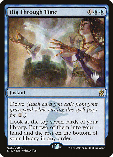 Dig Through Time (Promo Pack) (Khans of Tarkir)\nPromo: Planeswalker Stamped\nSingle\nMagic The Gathering