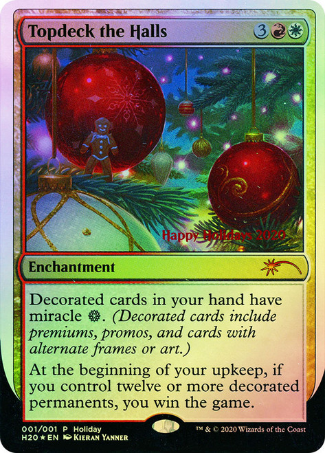 Topdeck the Halls (Holiday)\nPromo: Date Stamped\nSingle\nMagic The Gathering