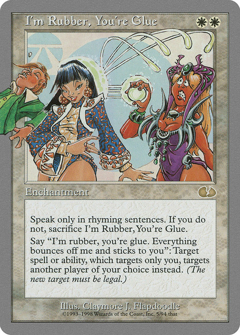 I'm Rubber, You're Glue\nUnglued\nSingle\nMagic The Gathering